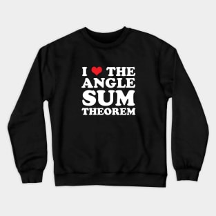 I Heart the Angle Sum Theorem Crewneck Sweatshirt